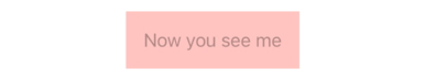 The text “Now you see me” in a red rectangle. Both are translucent.