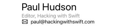 The text “Paul Hudson” in large text. Below is “Editor, Hacking with Swift” in gray, and below that is an envelope icon beside an email address.