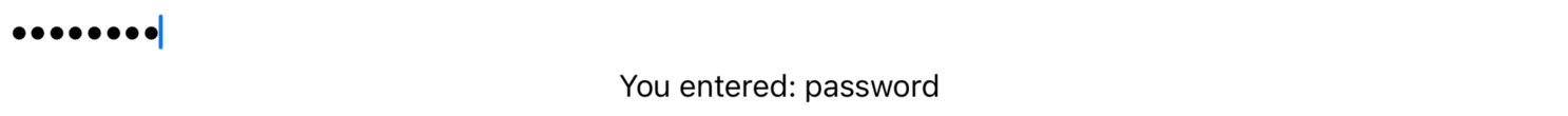 A text field with a line of 8 dots representing hidden text above the words “You entered: password”.