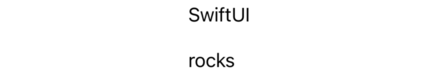 The text “SwiftUI” some distance above the text “rocks”. The words' left edges are vertically aligned.
