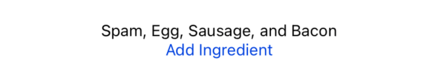 The words “Spam, Egg, Sausage, and Bacon” above an “Add Ingredient” button.