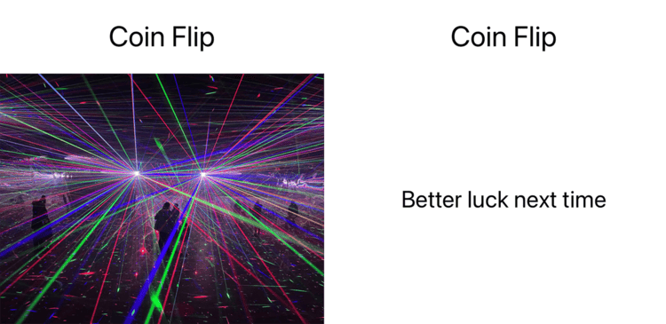 The text “Coin flip” over a successful outcome with lots of lasers, as well as an unsuccessful outcome with the words “Better luck next time”.