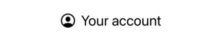 A circular person symbol beside the text “Your Account”.