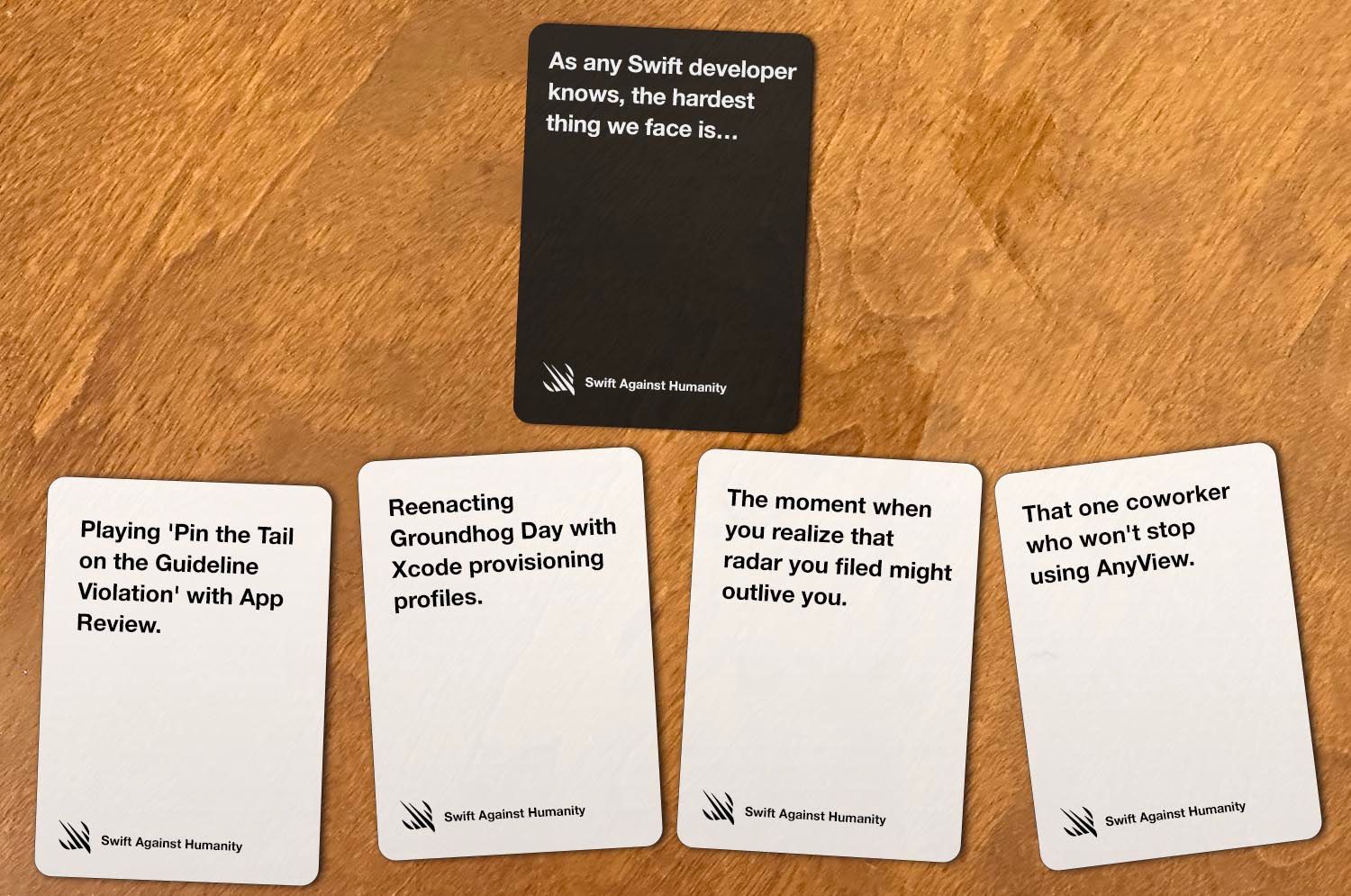 Black card: As any Swift developer knows, the hardest thing we face is blank. White cards: Playing pin the tail on the guideline violation with App Review, reenacting Groundhog Day with Xcode provisioning profiles, the moment when you realize that radar you filed might outlive you, that one coworker who won’t stop using AnyView